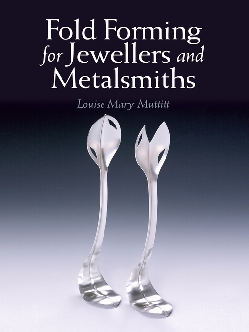 Title details for Fold Forming for Jewellers and Metalsmiths by Louise Mary Muttitt - Available